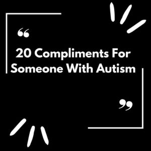 how to compliment someone with autism