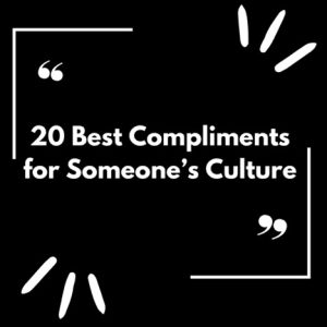 How to Compliment Someone's Culture