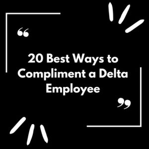Best Ways to Compliment a Delta Employee