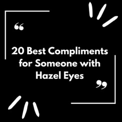 How to compliment Someone With Hazel Eyes