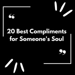 How to Compliment Compliments Someone's Soul